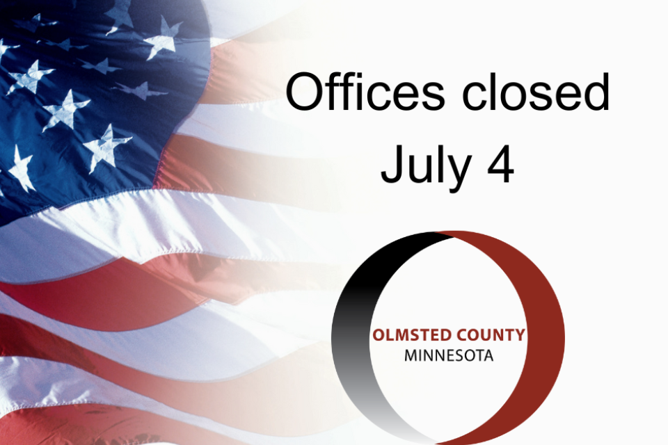 An American flag on the left side of the picture, Offices closed July 4. Olmsted County, Minnesota logo.